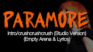 Intro/crushcrushcrush - Paramore (Empty arena & Lyrics) The Final Riot! 2008 Studio Version