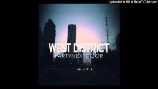 PARTYNEXTDOOR - West District (NEW)