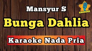 Download lagu BUNGA DAHLIA - MANSYUR S ( Karaoke Nada Pria )  mp3