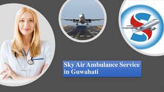 Choose Sky Air Ambulance Service in Kolkata with Life-Support Equipment