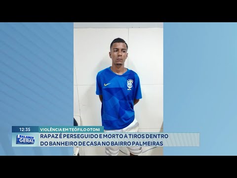 Teófilo Otoni: Rapaz é Perseguido e morto a Tiros dentro do Banheiro de Casa no Bairro Palmeiras.