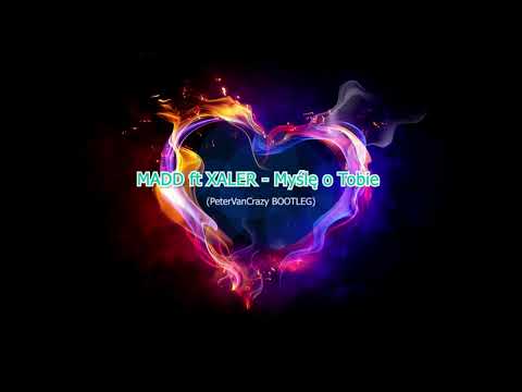 MADD ft XALER - Myślę o Tobie (PeterVanCrazy BOOTLEG)