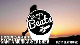 blackbear - santa monica &amp; la brea (Dark Heart Remix)