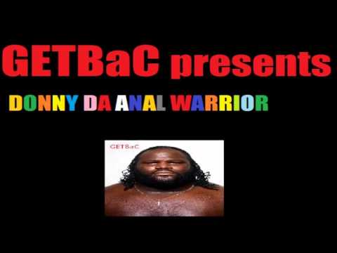 Donny Da Anal Warrior- Gay Thuggin Freestyle