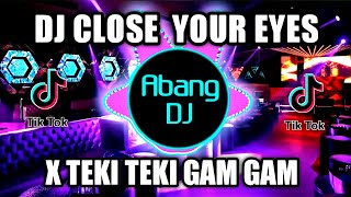 Download lagu DJ CLOSE YOUR EYES X BANGUN TIDUR X TEKI TEKI GAM ... mp3