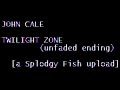 John Cale - Twilight Zone (unfaded ending)