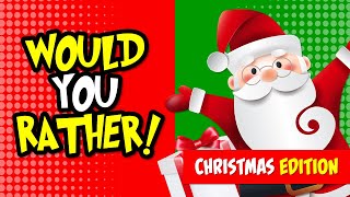 🎅🏼 Would You Rather - Christmas Edition! #1 | Impossible Choices | Personality Test | Choose One
