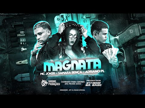 MC JOKER, MC ADRIANO PL E SAMARA BENÇA - MAGNATA - REMIX BREGA FUNK