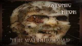 Atomic Neon - The Walking Dead (Homedemo)