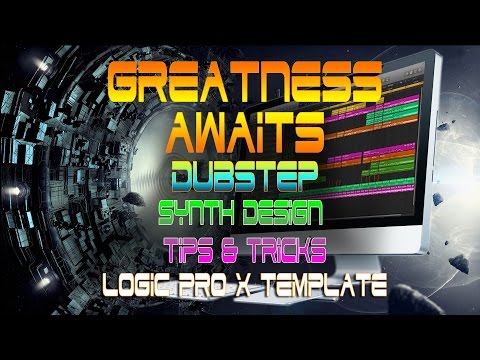 Greatness Awaits - Logic Pro X Tips Tricks Synthesis Design Dubstep Tutorial