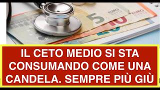 IL CETO MEDIO SI STA CONSUMANDO COME UNA CANDELA. SEMPRE PIÙ GIÙ