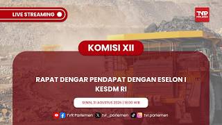 KOMISI XII DPR RI - RAPAT DENGAR PENDAPAT DENGAN ESELON I KESDM RI