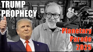 TRUMP Prophecy Planetary Parade 2025