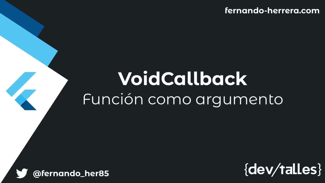 [S4/L13] Flutter Móvil: De cero a experto 2023 - VoidCallback | Función como argumento