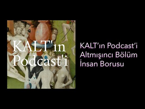 KALT'ın Podcast'i - 60. Bölüm: İnsan Borusu