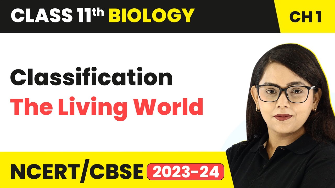 Classification - The Living World | Class 11 Biology Chapter 1 | NCERT/CBSE