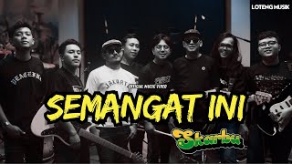Download lagu SKARBU - SEMANGAT INI mp3