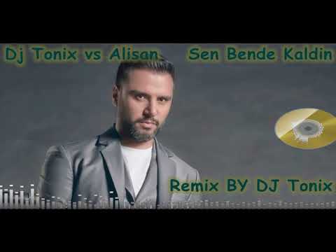 Dj Tonix vs Alisan   Sen Bende Kaldin 2018  Remix