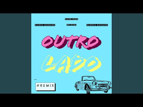 Outro Lado (feat. Belzael, Bianca Massano & Daniela Massano) (Remix)