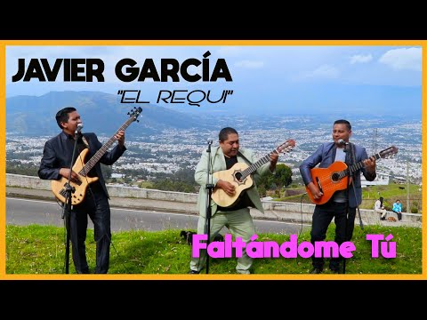 Faltándome Tú - Javier García "El Requi"