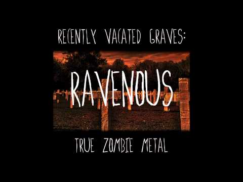 Ravenous by Recently Vacated Graves: True Zombie Metal