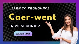 How to pronounce Caer-Went