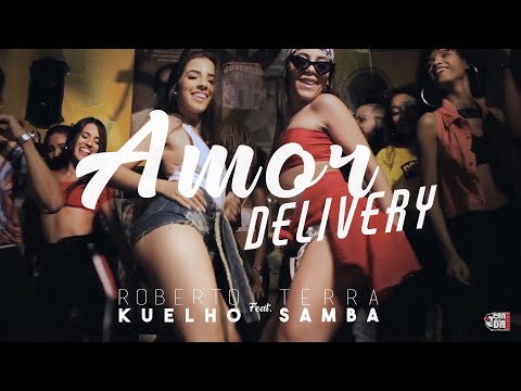 Roberto Kuelho feat. Terra Samba - Amor Delivery [Clipe Oficial]