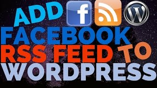How to Add a Facebook RSS Feed to Wordpress