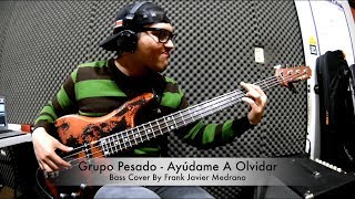 Ayúdame A Olvidar - Grupo Pesado (Bass Cover)