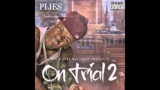 Plies - Baby Momma Pussy [On Trial 2] Produced By DJ Montay
