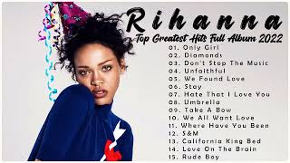 Rihanna's Greatest Hits 2022 💝 - Top 30 Best Songs of Rihanna Playlist Full Album 2022 💝