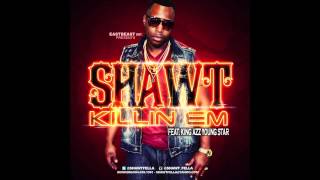 Shawt - Killin Em (Feat. Young Star) [AUDIO]