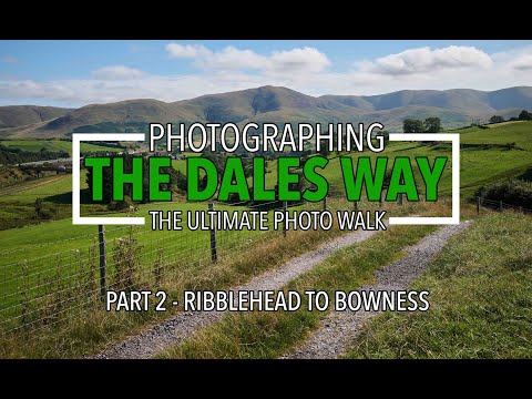 Photographing The Dales Way (Part 2 - Ribblehead to Bowness)
