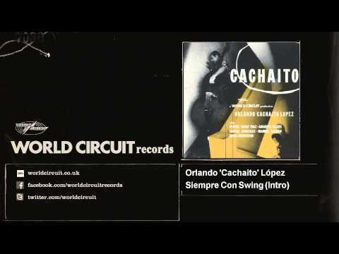 Orlando 'Cachaito' López - Siempre Con Swing - Intro