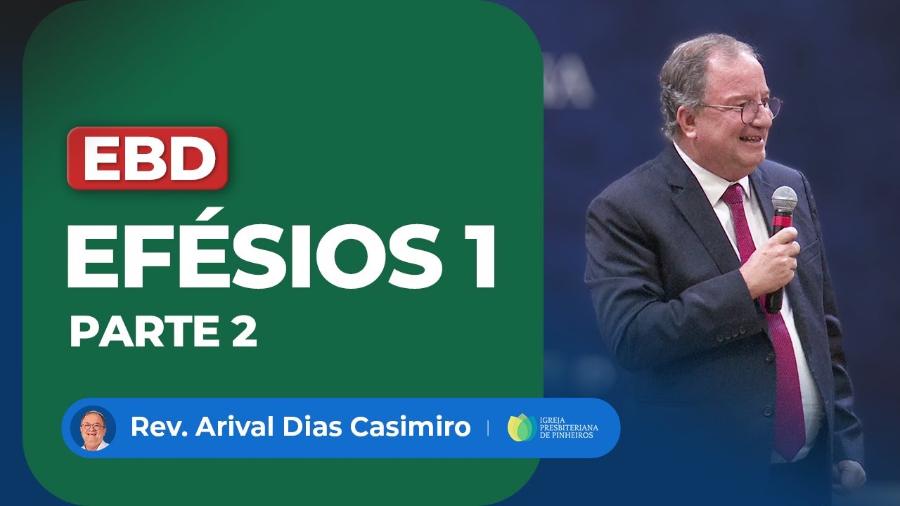 EBD: Efésios 1 (parte 2) | Pr. Arival Dias Casimiro