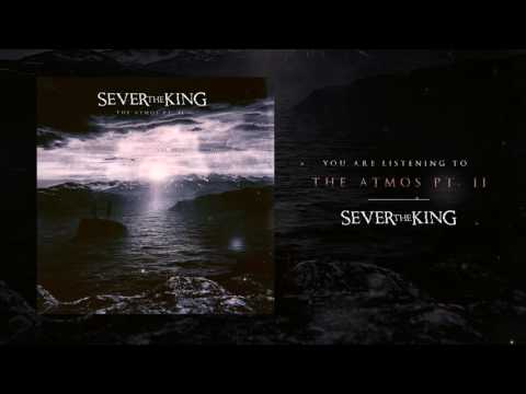 Sever The King - The Atmos Pt. II (Instrumental)