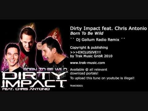 Dirty Impact feat. Chris Antonio - Born To Be Wild (Dj Gollum Radio Remix)