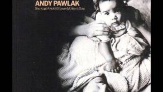 ANDY PAWLAK She Kept A Hold Of Love (Mother's Day) (Craig Leon)