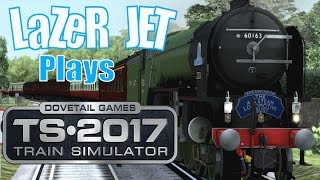 LaZeR JET Plays... Train Simulator 2017 - A1 Class Tornado