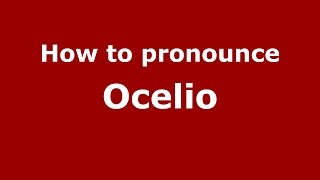 How to pronounce Ocelio