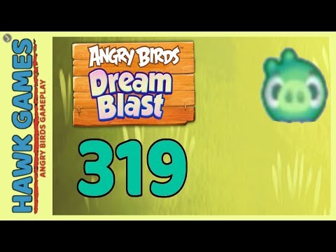 Angry Birds Dream Blast Level 319 - Walkthrough, No Boosters