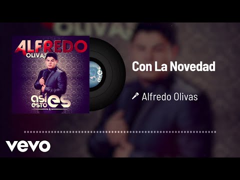 Alfredo Olivas - Con La Novedad (Audio)