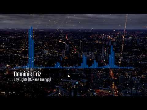 Dominik Friz - City Lights (ft. Rene Luengo)