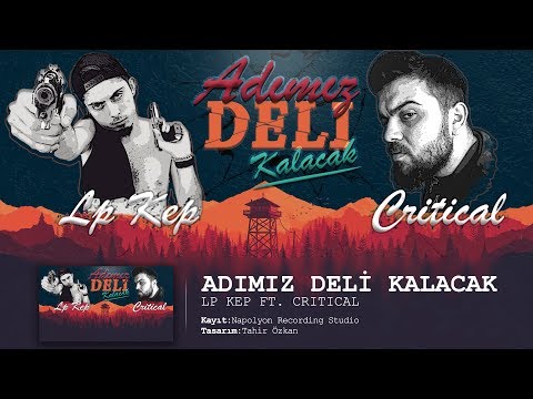 Lp Kep FT. Critical - Adımız Deli Kalacak (Official Audio)