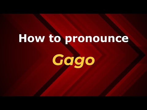 How to pronounce Gago