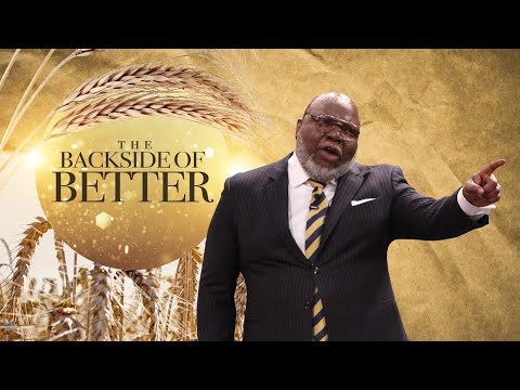 The Backside of Better - Bishop T.D. Jakes [January 19, 2020]