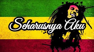 Download lagu SEHARUSNYA AKU REGGAE SKA VERSION mp3