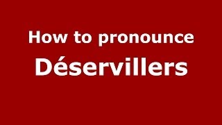 How to pronounce Déservillers