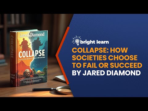 BrightLearn -  Collapse: How Societies Choose to Fail or Succeed by Jared Diamond