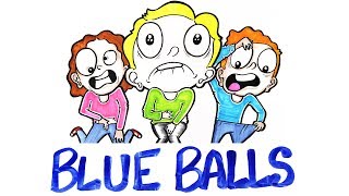 What Happens When You Get  Blue Balls ?